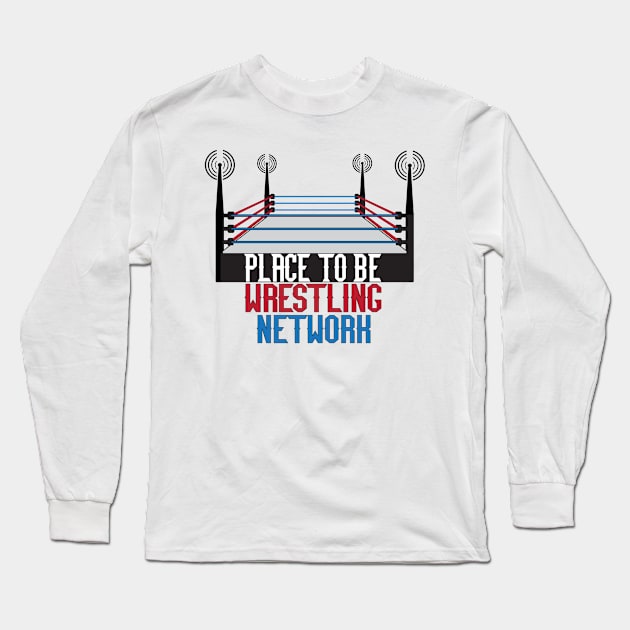 Place to Be Wrestling Network Primary Long Sleeve T-Shirt by Place to Be Wrestling Network